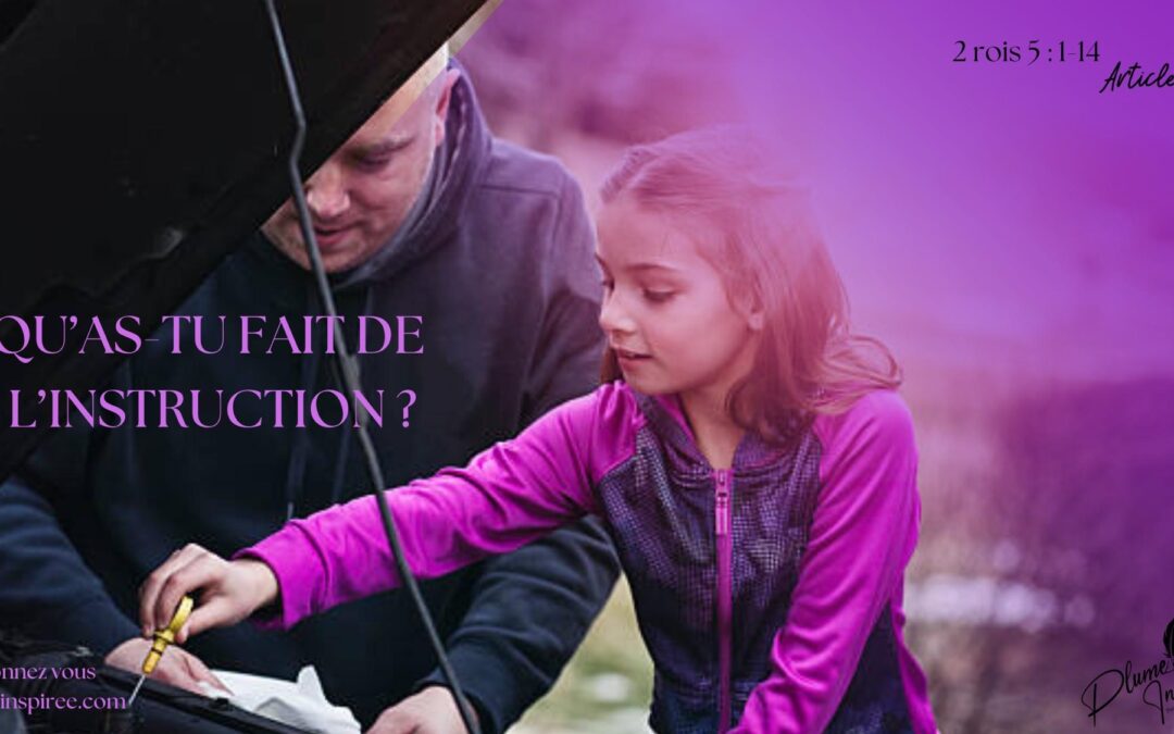 QU’AS-TU FAIT DE L’INSTRUCTION?